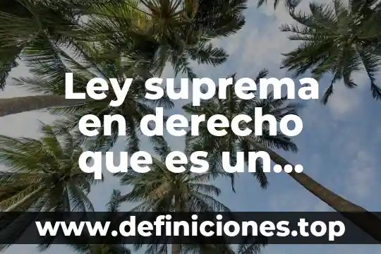 Que es para la suprema corte pago 4 Ley suprema en derecho que es un concepto del estado