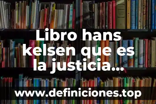 Resumen que es la justicia hans kelsen 5 Libro hans kelsen que es la justicia opinión