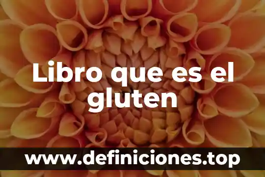 Qué es el amasado y desarrollo de gluten 5 Libro que es el gluten