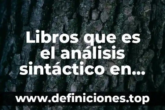 Qué es enfoque social en informática 7 Libros que es el análisis sintáctico en informática