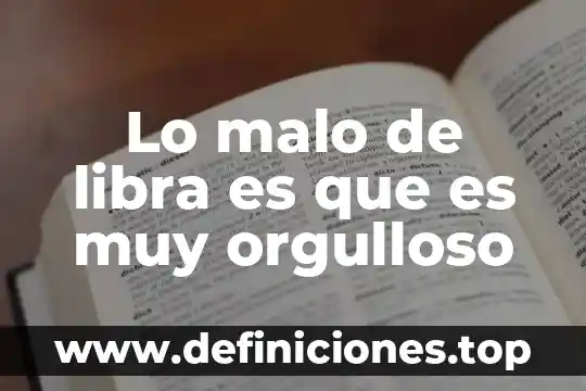 Que es un apodo ejemplos 8 Lo malo de libra es que es muy orgulloso