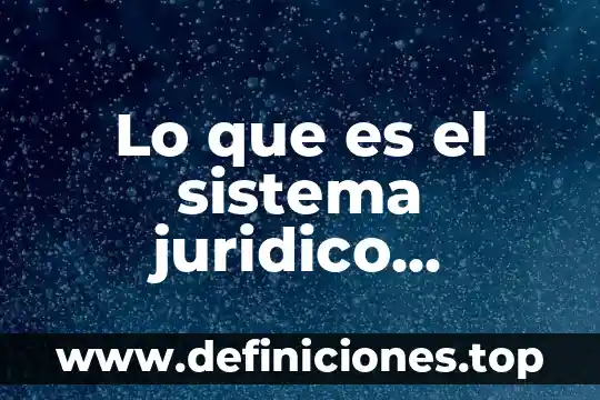 Que es una afluente en el sistema circulatorio humano 4 Lo que es el sistema juridico positivo