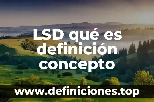 LSD qué es definición concepto