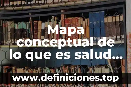 Mapa conceptual de lo que es salud publica