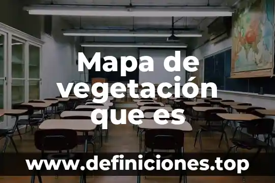 Mapa de vegetación que es