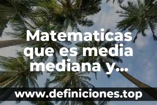 Qué es el índice de precios para la mediana empresa 3 Matematicas que es media mediana y moda