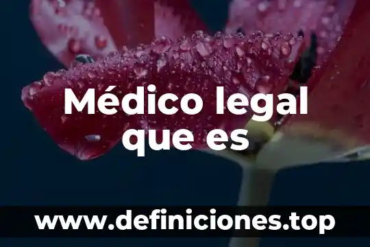 Que es un medico endogenista 8 Médico legal que es