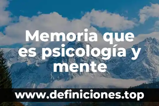 Que es el proceso de atencion en psicologia 4 Memoria que es psicología y mente