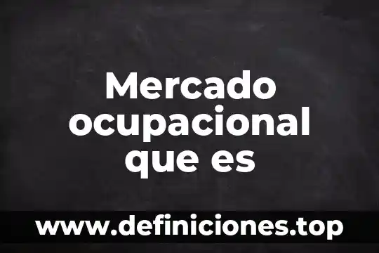 Estrategias al mercado que es 4 Mercado ocupacional que es