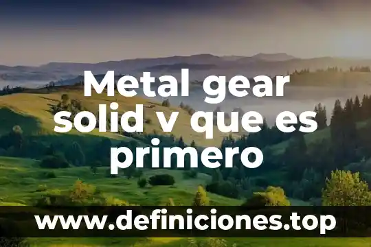 Que es mercado libre en administracion 8 Metal gear solid v que es primero