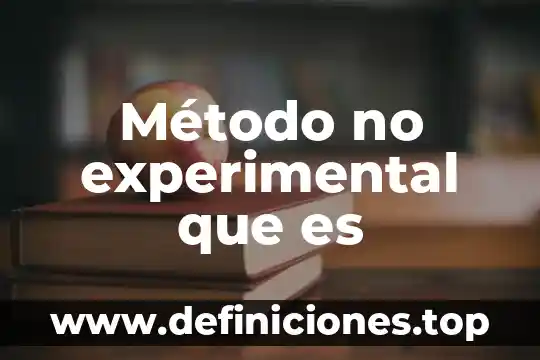 Que es el metodo cousin 3 Método no experimental que es