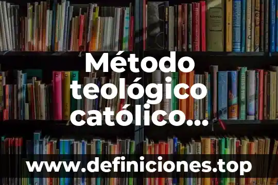 Qué es desterrar significado católico 4 Método teológico católico, fuente de la teología, qué es proskýnisis