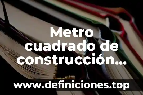 Que es una carga viva en construccion 7 Metro cuadrado de construcción que es