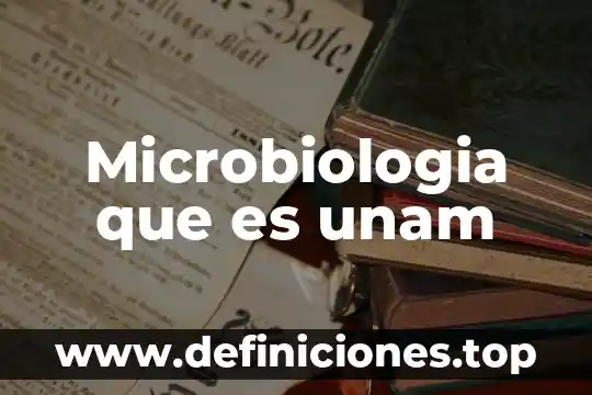 Que es una artista unam 7 Microbiologia que es unam