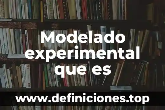 Qué es meridionales significado 8 Modelado experimental que es