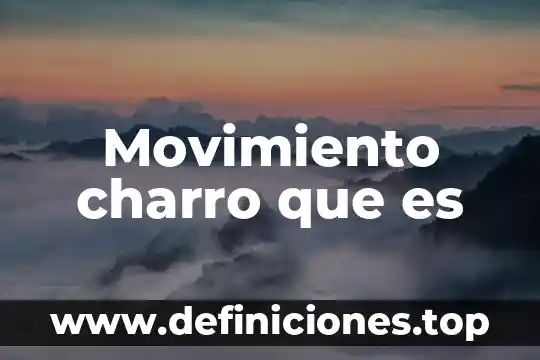Que es el movimiento equien fue bernal diaz del castillo 4 Movimiento charro que es