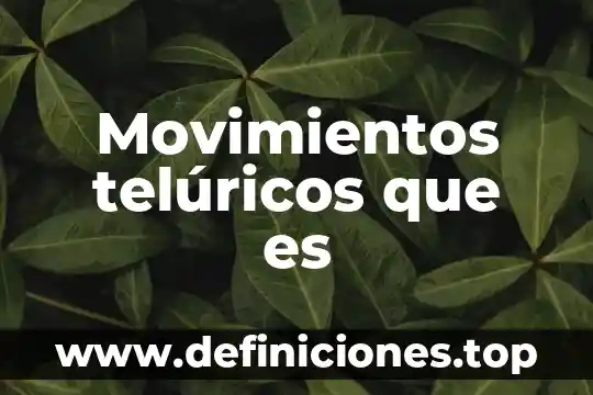 Que es la limitacion de la amplitud de movimientos 5 Movimientos telúricos que es