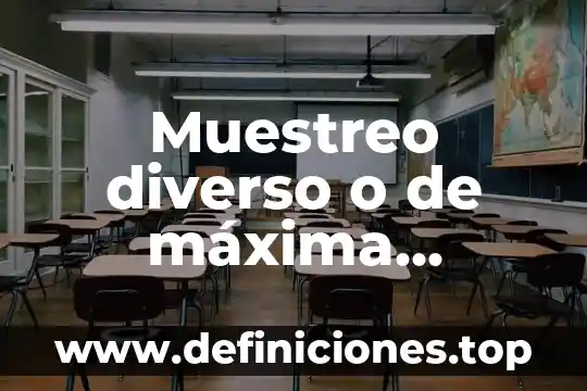 Que es el muestreo en matematicas 3 Muestreo diverso o de máxima variación que es y ejemplos