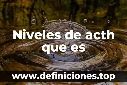 Qué es un niveles de atención en enfermeria 5 Niveles de acth que es