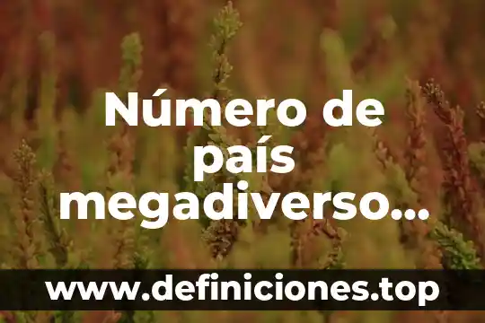 Número de país megadiverso que es México