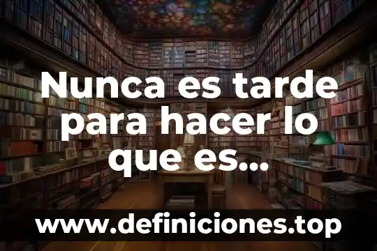 Lo sencillo que es hacer un verso 8 Nunca es tarde para hacer lo que es correcto
