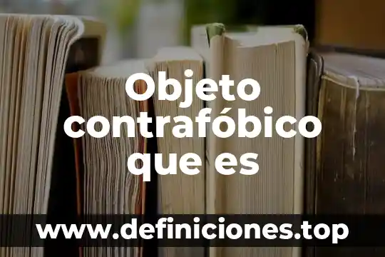Objeto contrafóbico que es
