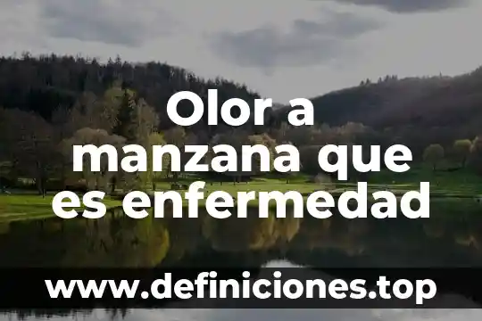 Qué es un brote en la enfermedad de crohn 6 Olor a manzana que es enfermedad