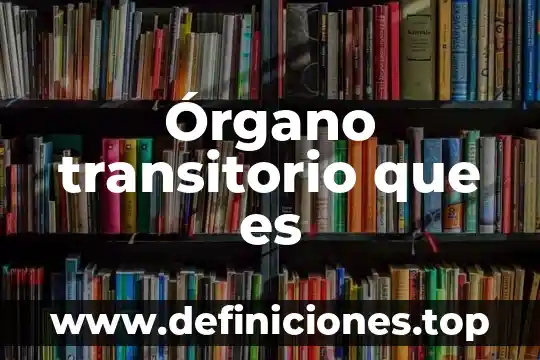 Qué es un órgano de vigilancia de las entidades paraestatales 8 Órgano transitorio que es
