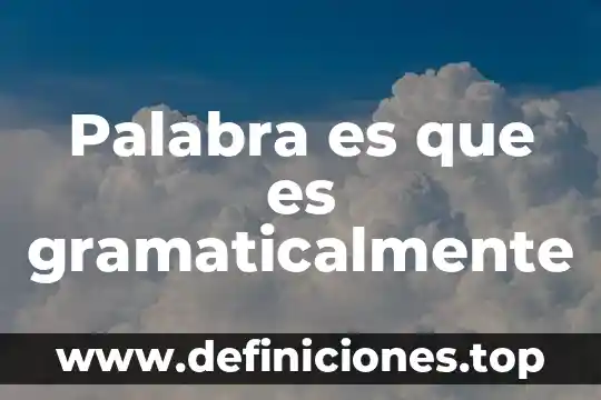 Que es una palabra en gerundio 3 Palabra es que es gramaticalmente