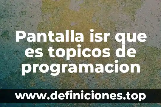 Tópicos que es estudio de mercado 3 Pantalla isr que es topicos de programacion