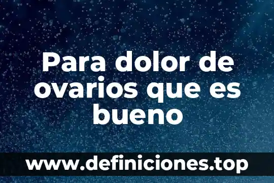 Que es bueno para las nauseas de la resaca 7 Para dolor de ovarios que es bueno