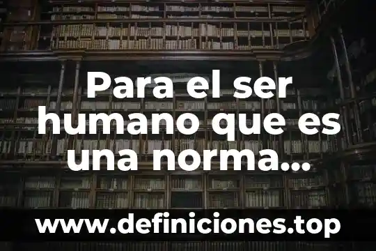 Que es una norma tecnica chile 7 Para el ser humano que es una norma juridica