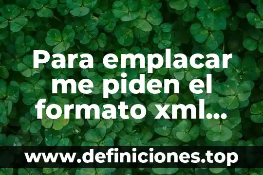Que es ftp y ejemplos 5 Para emplacar me piden el formato xml que es
