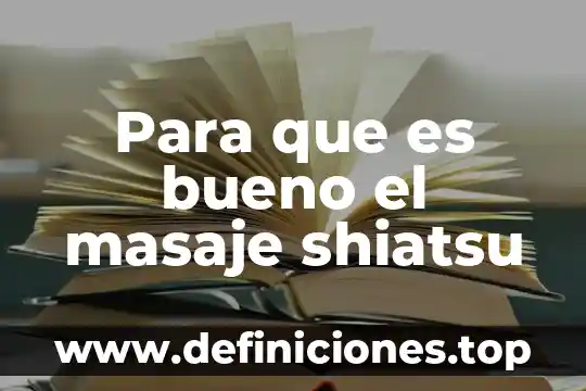 Que es bueno para quemaduras de agua hirviendo 3 Para que es bueno el masaje shiatsu