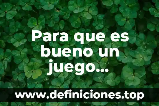 Para que es bueno un juego matematico