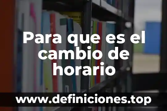Que es una razo de cambio 3 Para que es el cambio de horario