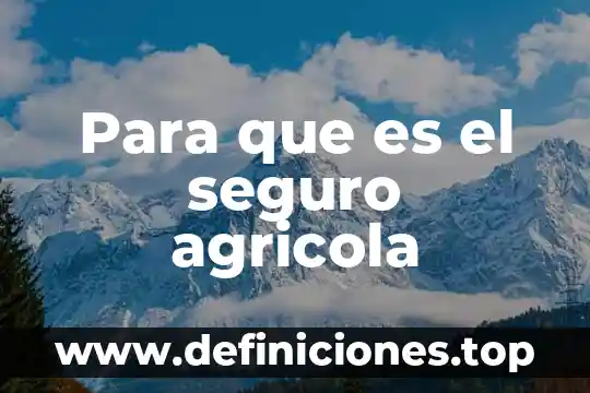 Que es un adherente agrícola ejemplos 8 Para que es el seguro agricola