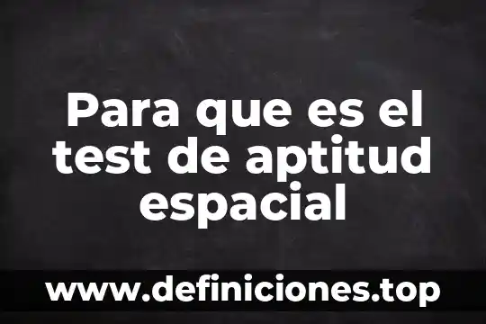Para que es el test de aptitud espacial