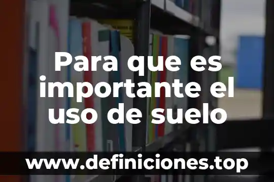 Que es el suelo articulos 8 Para que es importante el uso de suelo