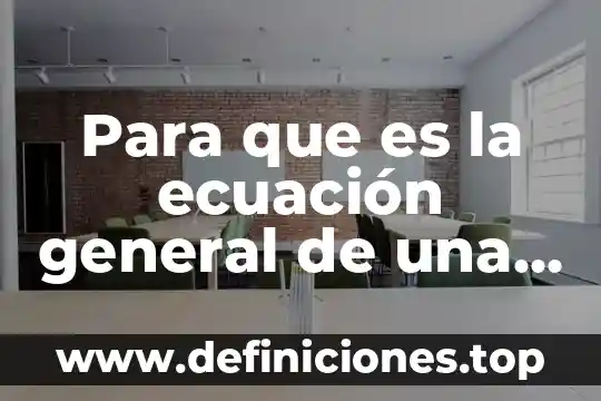 Para que es la ecuación general de una recta
