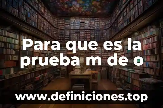 Para que es la prueba m de o