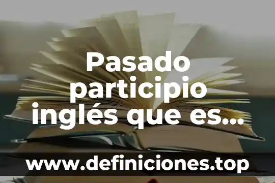 Que es participio futuro ejemplos 3 Pasado participio inglés que es Yahoo
