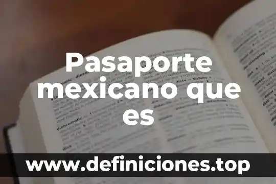 Qué es un mexicano por naturalización 8 Pasaporte mexicano que es