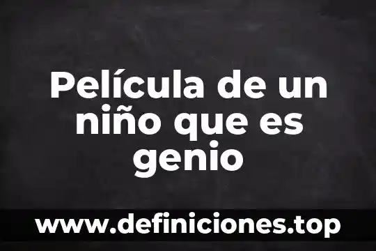 Película de un niño que es genio