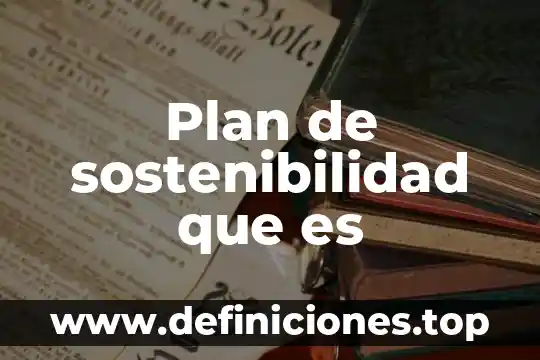 Que es el principio sostenibilidad en derecho ambiental 4 Plan de sostenibilidad que es