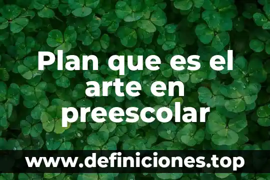 Que es plan tactico de una escuela 7 Plan que es el arte en preescolar