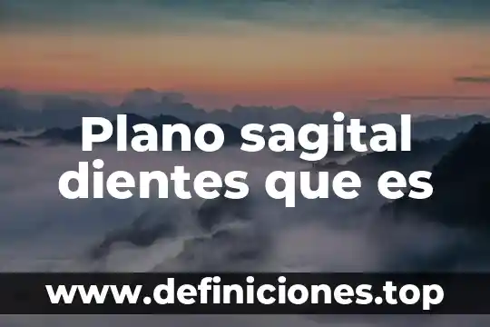 Plano sagital dientes que es