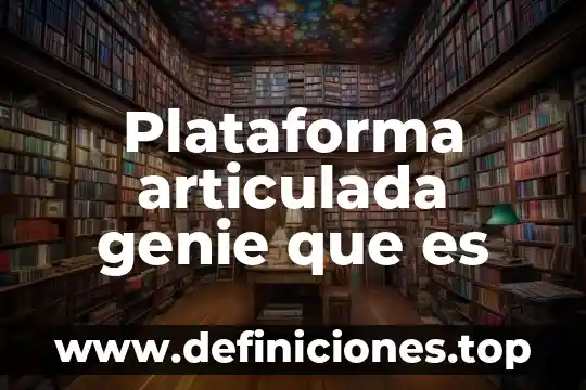Que es una plataforma elevadora articulada 3 Plataforma articulada genie que es