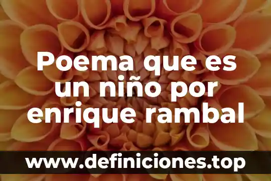 Que es el niño en tijuana 1993 3 Poema que es un niño por enrique rambal