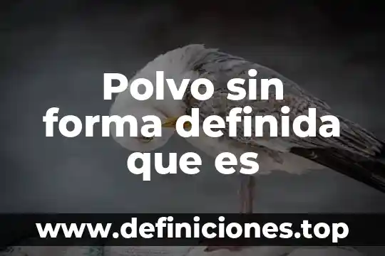Qué es la forma te en japonés 3 Polvo sin forma definida que es